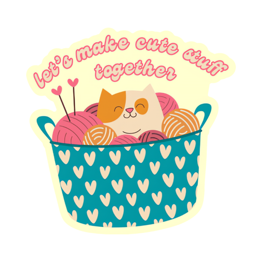 Let's Make Cute Stuff Together | Vinyl Sticker