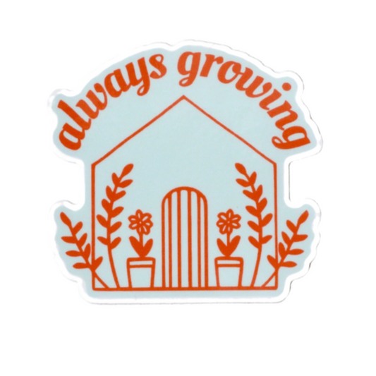 Always Growing | Vinyl Sticker